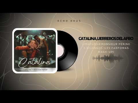 Catalina ft, Guerreros & Del Afro - Cimafunk Monsieur Perine x Mijangos (LES FANTOMAS Mash-Up)