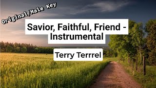 "Savior, Faithful, Friend" by Terry Terrel - instrumental / karaoke in original male key with lyrics