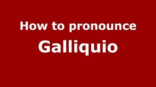 How to pronounce Galliquio