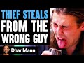 Thief STEALS From The WRONG GUY, What Happens Is Shocking | Dhar Mann