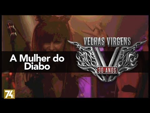 Velhas Virgens - A Mulher do Diabo (30 Anos: Ao Vivo no Love Story) [Vídeo Oficial]