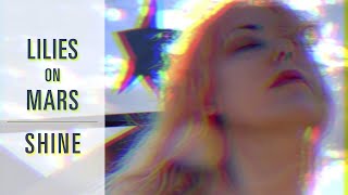 LILIES ON MARS - SHINE