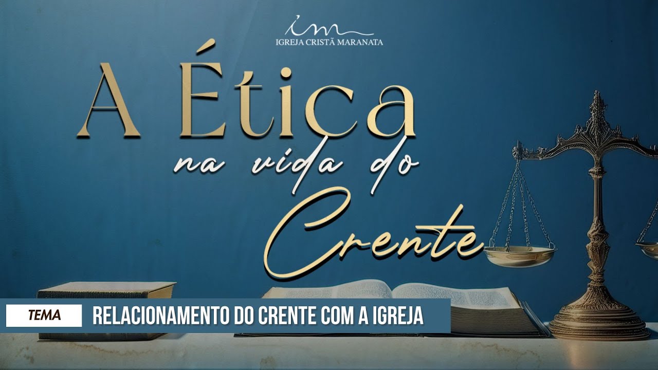 15/03/2025 - [A ÉTICA NA VIDA DO CRENTE] - ICM - Tema: "Relacionamento do crente com a família"