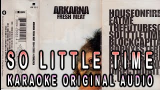 ARKARNA - SO LITTLE TIME - KARAOKE ORIGINAL AUDIO