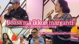 Download lagu Boasa ma ikkon marganti secara duet Victor Tobing & Hanna Tambunan. Cipt:Jhony Manurung. mp3