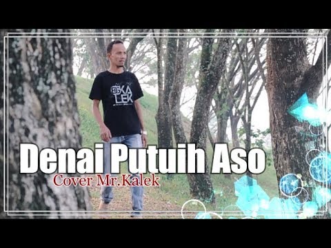 Denai Putuih Aso -Tiar Ramon- Cover De nico/ Mr.Kalek