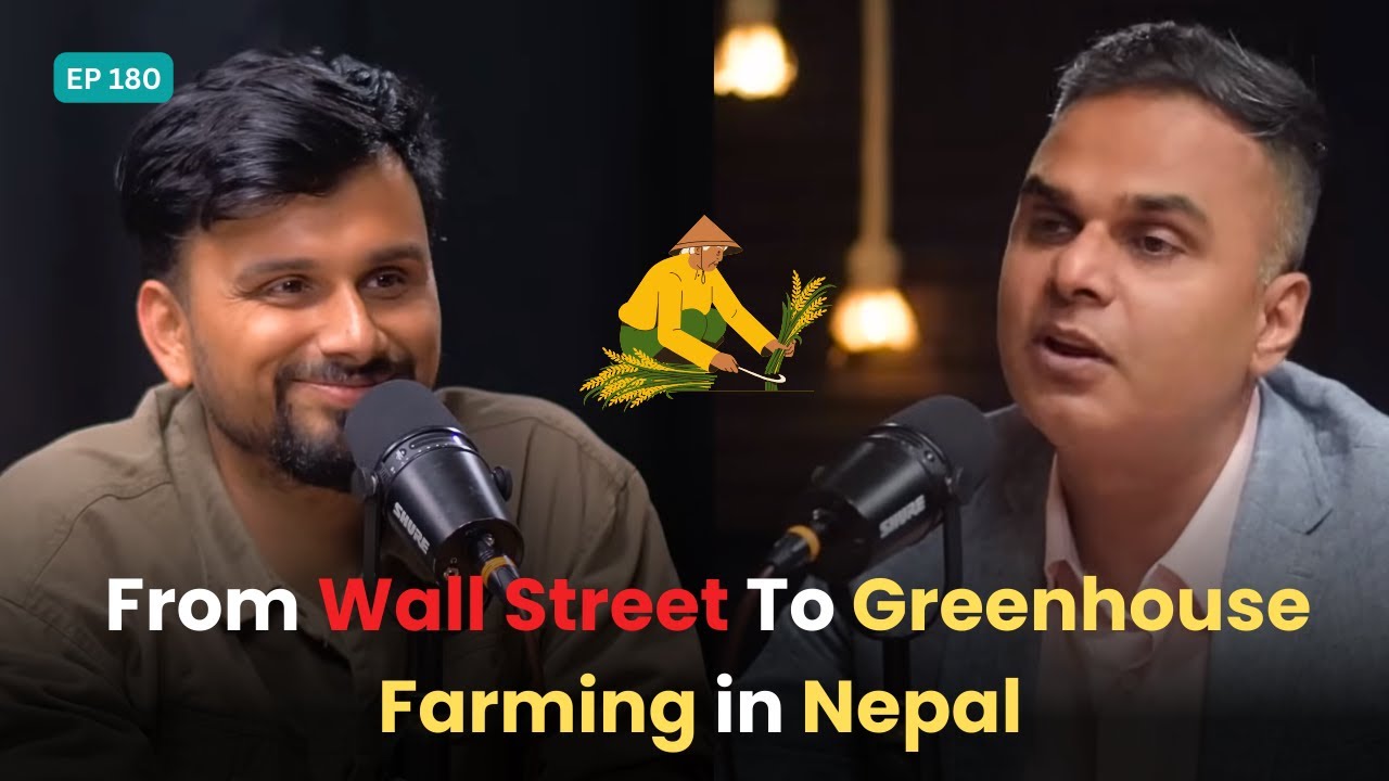 From Wall Street To Greenhouse Farming in Nepal - Story of Khagraj Krishi Udhyog | EP 180