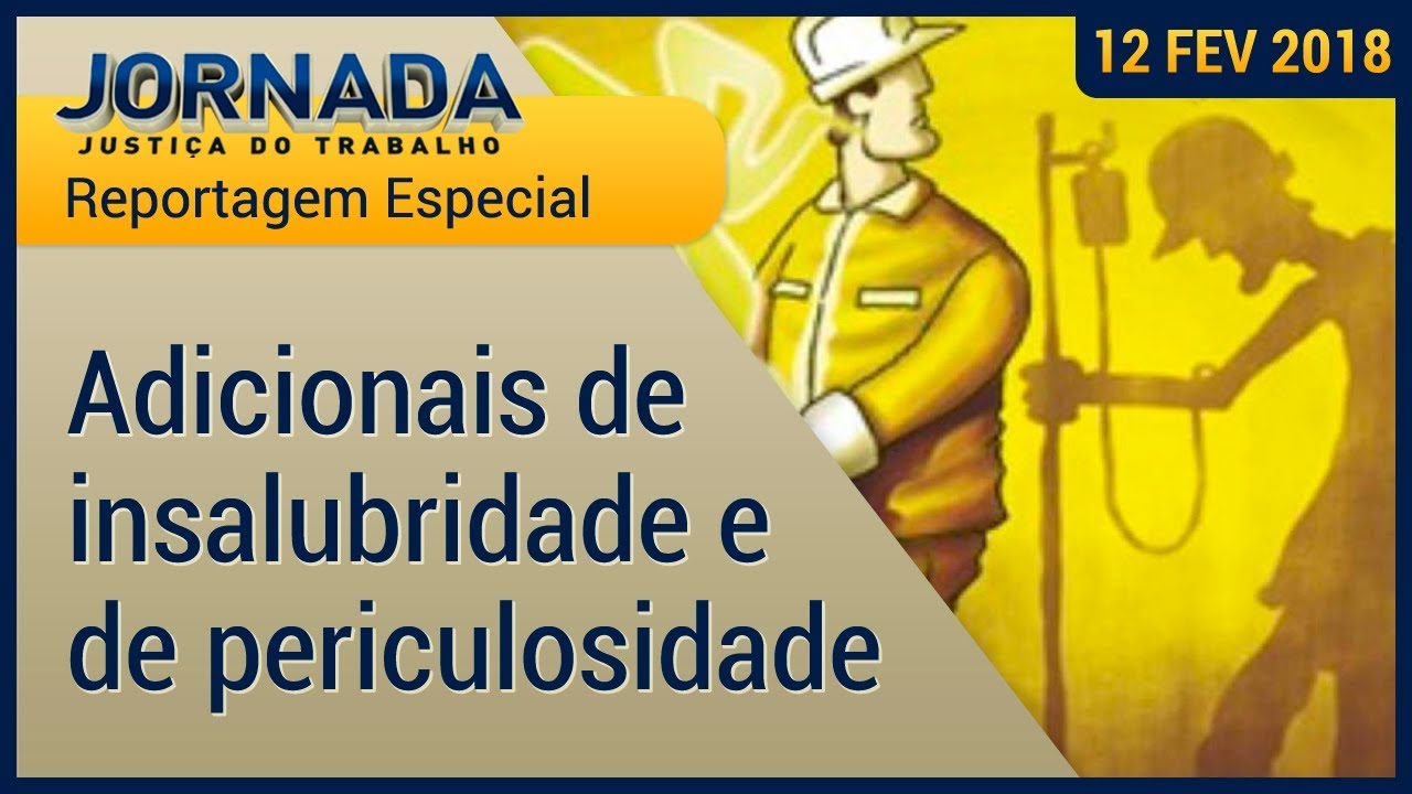 Reportagem Especial: entenda os adicionais de insalubridade e de periculosidade