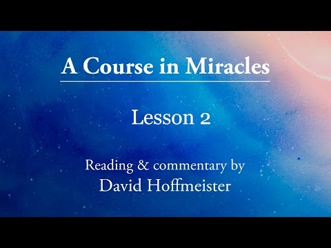 ACIM Daily Lesson 2 Plus Text with Commentary by David Hoffmeister