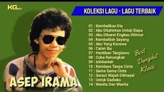 Download lagu Asep irama full album || best dangdut klasik kembalikan dia aku dilahirkan untuk siapa dangdut lawas mp3