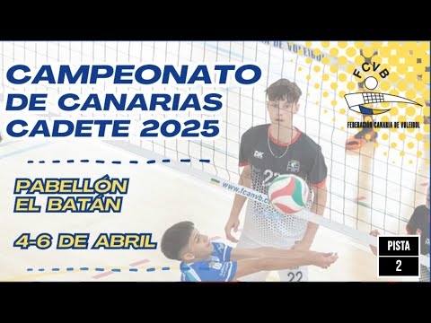 SÁBADO - PISTA 2 - 🏐💥𝐂𝐚𝐦𝐩𝐞𝐨𝐧𝐚𝐭𝐨 𝐝𝐞 𝐂𝐚𝐧𝐚𝐫𝐢𝐚𝐬 Cadete 𝟐𝟎𝟐𝟓💥🏐