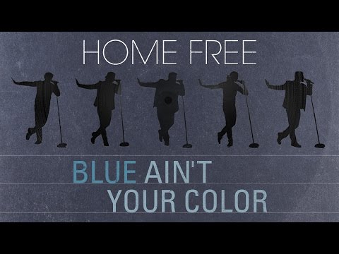 Home Free - Blue Ain't Your Color