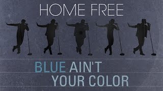 Home Free - Blue Ain&#39;t Your Color