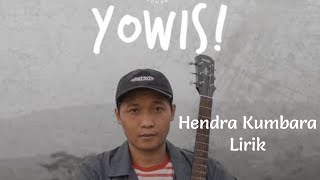 Download lagu YOWIS - HENDRA KUMBARA | Lirik mp3