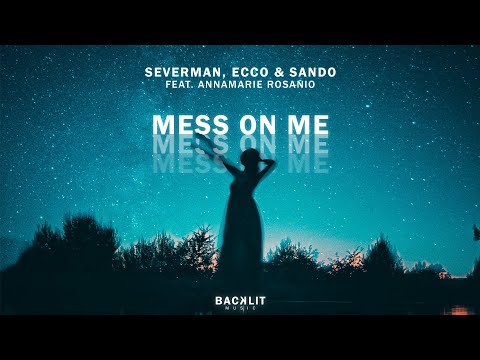 Severman, Ecco & Sando feat. Annamarie Rosanio - Mess On Me