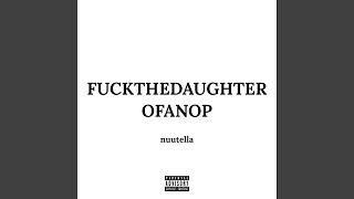 Fuckthedaughterofanop Music Video