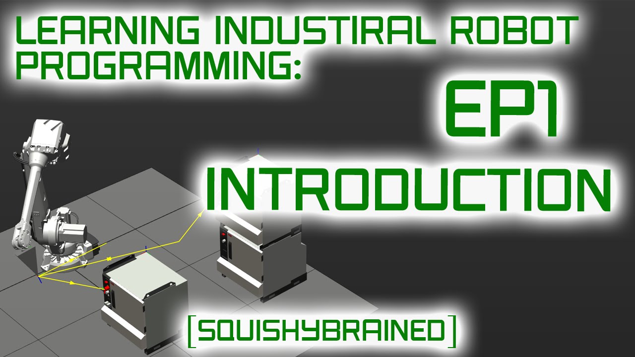 Learning Industrial Robot Programming - EP1 - Introduction