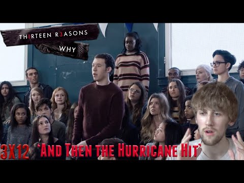 13 Reasons Why Season 3 Episode 12 - 'And Then the Hurricane Hit' Reaction