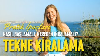 Tekne kiralama ipuçları - Nasıl başlamalı, tekneyi nereden kiralamalı?