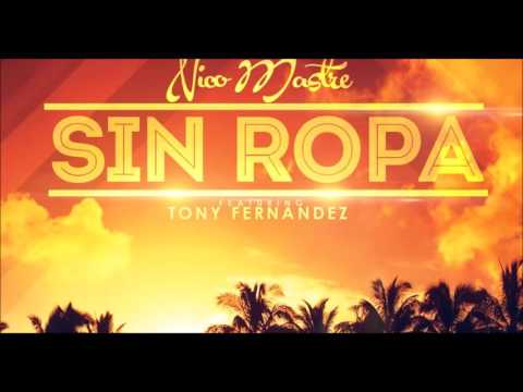 Nico Mastre ft Tony Fenrnandez SIN ROPA