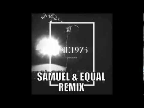 The 1975 - Chocolate (Samuel & Equal Remix)