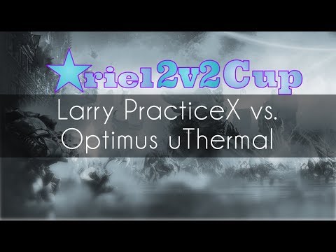 Larry PracticeX vs. Optimus uThermal - Ariel 2v2 Cup 2018 Day#2