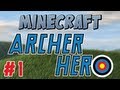 Minecraft - Archer Hero Part 1 - I need a hero ...