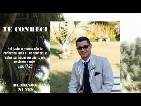Te Conheci - Denílson Nunes