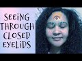 Astral Projection- Seeing Through Closed Eyes