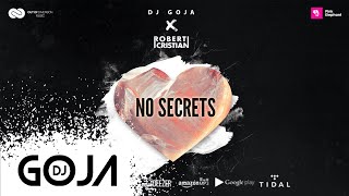 Dj Goja x Robert Cristian - No Secrets (Official Single)
