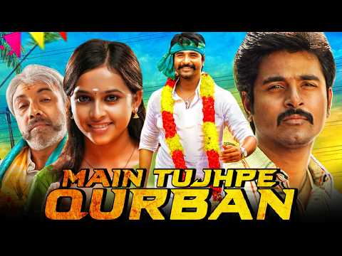 Main Tujhpe Qurban (Varuthapadatha Valibar Sangam) Romantic Comedy Movie | Sivakarthikeya, Sri Divya