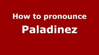 How to pronounce Paladinez