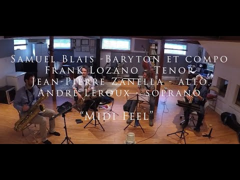 "Midi Feel" Samuel Blais Jean Pierre Zanella Frank Lozano André Leroux quatuor de saxophone.