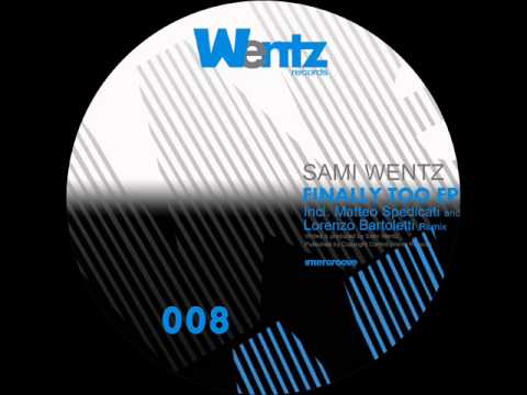 WTZ008 - Sami Wentz - Finally too EP  (Lorenzo Bartoletti + Matteo Spedicati remix)