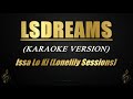 LSDreams - Issa Lo Ki (Lonelily Sessions) (Karaoke)
