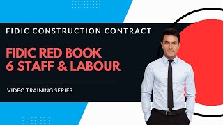 FIDIC 2017 Red Book Construction contract | Clause 6 Staff and Labour explained