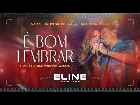É Bom Lembrar - Eline Martins, Batista Lima - DVD #UmAmorDeCinema [2024]
