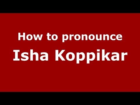 How to pronounce Isha Koppikar
