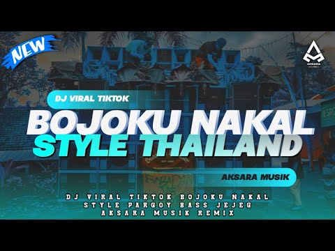 DJ BOJOKU NAKAL SAIKI STYLE THAILAND VIRAL TIKTOK BASS AKHIR ZAMAN - FREE FLM (AKSARA MUSIK)