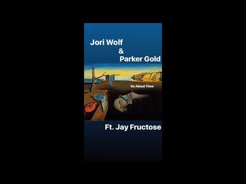Jori Wolf & Parker Gold, Ft. Jay Fructose - Its About Time