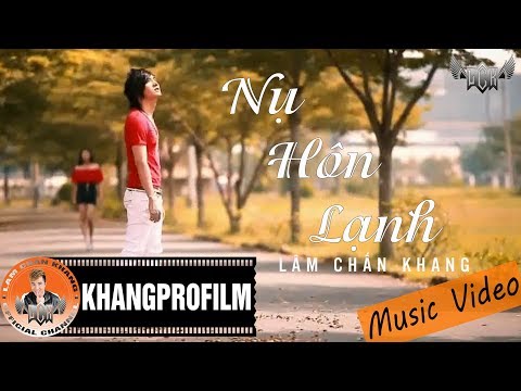 [ MV ] NỤ HÔN LẠNH | LÂM CHẤN KHANG
