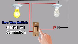Two Way Switch Connection 6 Method || Two Way Switch Wiring Connection Diagram || It 