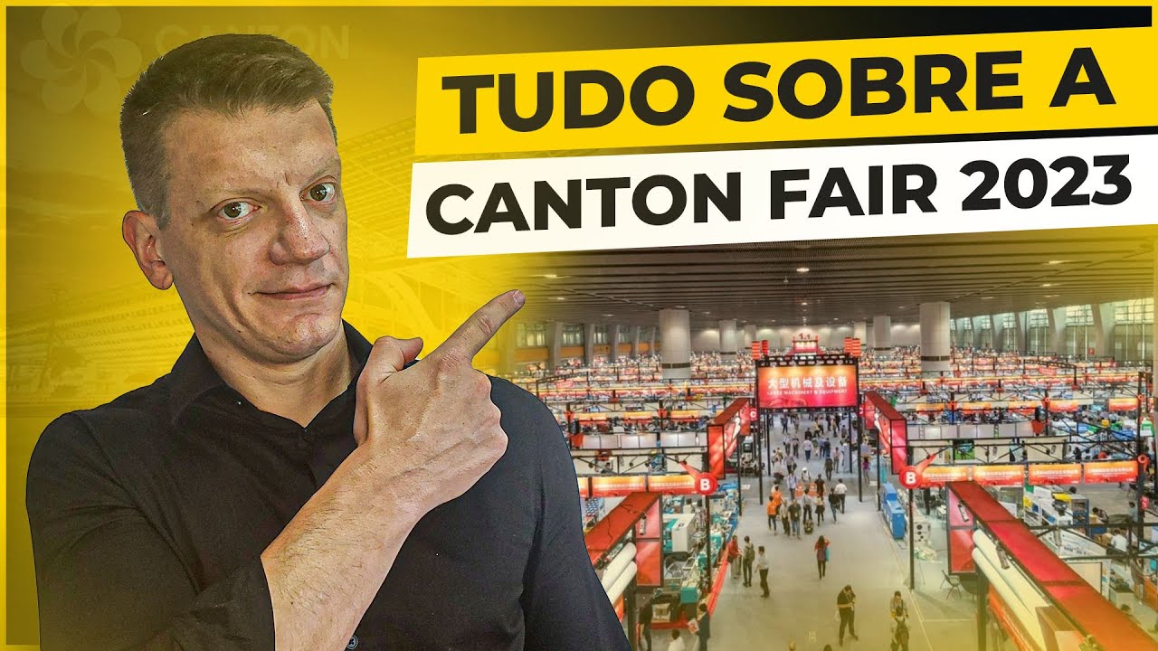 TUDO QUE VOCÊ PRECISA SABER SOBRE A CANTON FAIR 2023