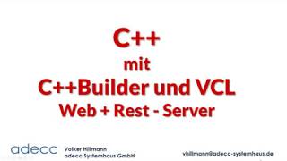 CodeRage Deutschland 2019 - Session 05 - C++Builder , Web / ReST Server