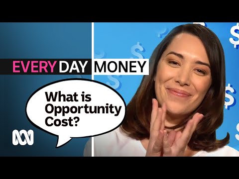 What is opportunity cost? | Everyday Money | ABC Australia