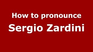 How to pronounce Sergio Zardini