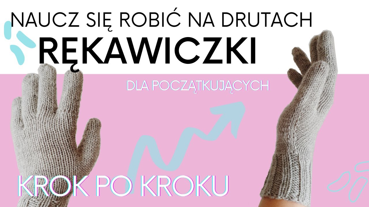 🧶 Jak zrobić RĘKAWICZKI na drutach - KROK PO KROKU - dla początkujących -naucz się robić na drutach