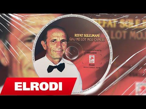 Refat Sulejmani - Qaj me lot moj cameri