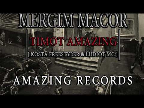 Mergim Macor - Timot Amazing (Kosta Freestyler & Ludiot MC)