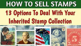 How To Sell Stamp Collection | Inherited Stamps - What To Do | 13 Options To Deal With Your Stamps